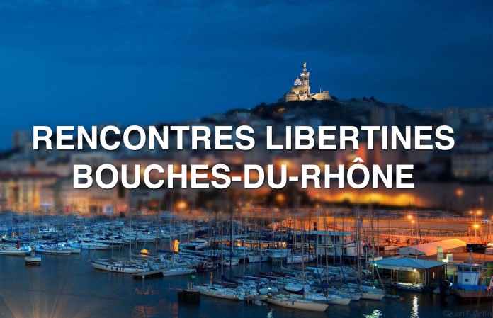 Les meilleures adresses libertines pour faire des rencontres dans les Bouches-du-Rhône